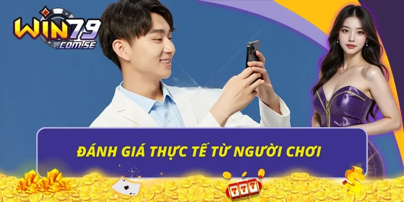 Đánh giá thực tế từ người chơi
